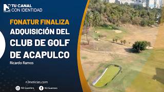 Fonatur finaliza adquisición del Club de Golf de Acapulco