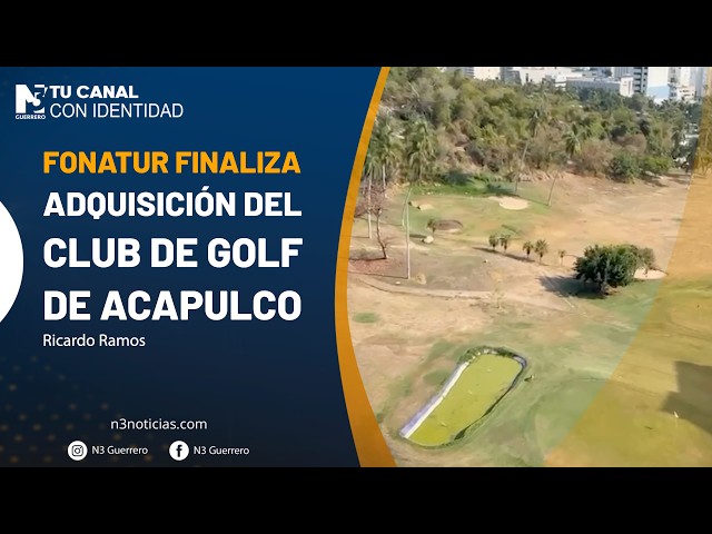 Fonatur finaliza adquisición del Club de Golf de Acapulco