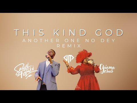 Samuel Folabi feat Chioma Jesus, This Kind God Remix Viral Video