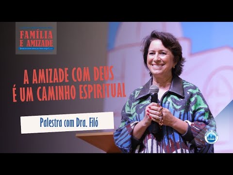 14º Simpósio Nacional das Famílias | Dra Filó - Amizade com Deus