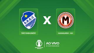 🔴 AO VIVO E COM IMAGENS: SÃO RAIMUNDO X MANAUARA(AM) | CAMPEONATO BRASILEIRO SÉRIE D 2026
