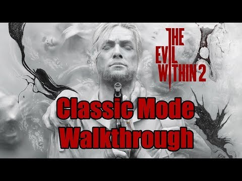 The Evil Within 2 - Classic Mode Walkthrough - Part 4: Chapters 8-10