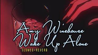 Amy Winehouse~ Wake Up Alone { s l o w e d + r e v e r b }✨