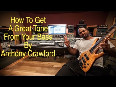 How To Get A Great Tone From Your Bass/Anthony Crawford