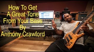 How To Get A Great Tone From Your Bass/Anthony Crawford
