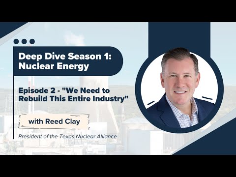 Deep Dive Season 1: Nuclear Energy | Episode 2 - "We Need to Rebuild this Entire Industry"