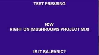 9DW 'Right On (Mushrooms Project Remix)' (Is It Balearic?)