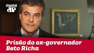 Justiça determina a prisão do ex-governador Beto Richa