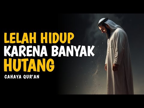 Lelah Hidup Karena Terlilit Banyak Hutang | Cahaya Qur'an