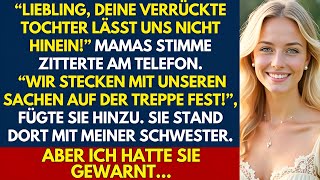 “Liebling, deine verrückte Tochter lässt uns nicht rein! Wir stecken mit unseren Sachen auf der…