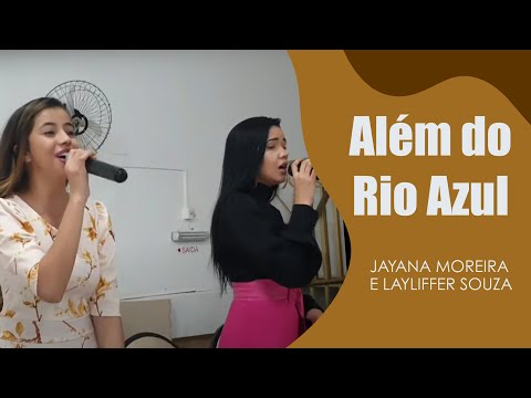 Além do Rio Azul - Jayana Moreira e Layliffer Souza