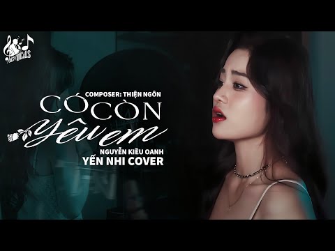 Có Còn Yêu Em - Nguyễn Kiều Oanh | Yến Nhi Cover | Em Vẫn Chưa Tìn Rằng Ngày Ta Lìa Xa Đã Đến Gần...