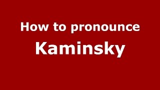 How to pronounce Kaminsky