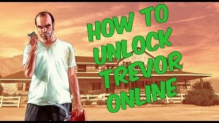 GTA5 Online How to Unlock Trevor | Unlock Trevor gta5