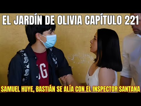 El Jardín de Olivia Capítulo 221: Samuel huye, Bastián se alía con el Inspector Santana