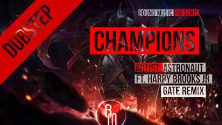 Astronaut ft.Harry Brooks Jr - Champions (Gate Remix)