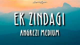 Ek Zindagi (Lyrics)  Angrezi Medium  Irrfan Radhik