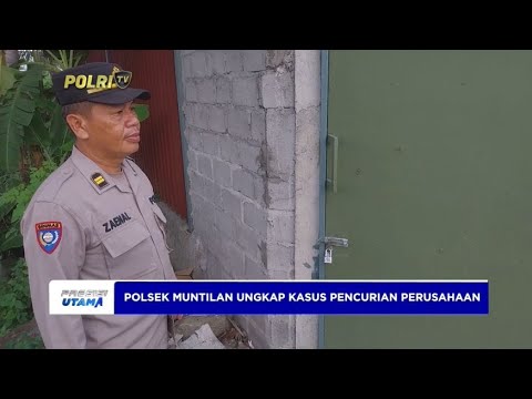 POLSEK MUNTILAN UNGKAP KASUS PENCURIAN PERUSAHAAN