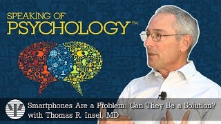 Speaking of Psychology - Smartphones Are a Problem: Can They Be a Solution? (SOP 65)