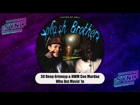30 Deep Grimeyy & NWM Cee Murdaa - "Who Dat Movin' In" (Splash Brothers 2)