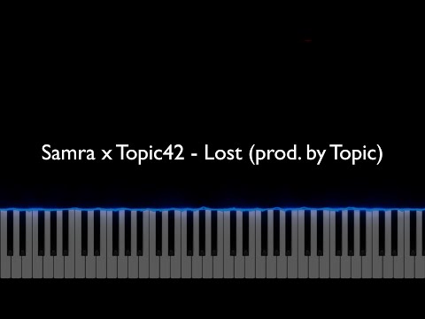 SAMRA x TOPIC42 - LOST (prod. by Topic) | Piano Cover + Sheet Music