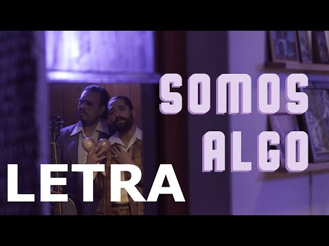 Daniel, Me Estás Matando - Somos Algo (letra)