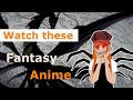 Fantasy Anime to Watch [Part 1]