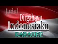 dirgahayu indonesiaku lirik karaoke by pantes music