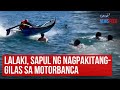 Lalaki, sapul sa nagpakitang-gilas sa motorbanca | GMA Integrated Newsfeed