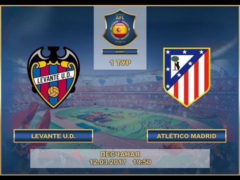 AFL17. Spain. Premier League. Day 1. Levante - Atletico Madrid.