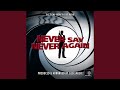Never Say Never Again Main Theme From Never Say Never Again