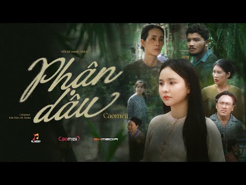 PHẬN DÂU - CAOMEII - OFFICIAL MUSIC VIDEO - Thương cái phận làm dâu đục trong ai biết đâu ngờ