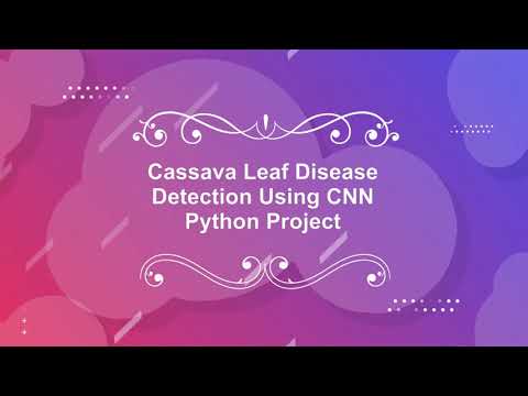 Cassava Leaf Disease Classification Using Image Processing With Source Code Python Project Code