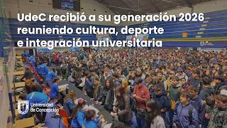 UdeC recibió a su generación 2026