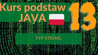 Kurs podstaw Java Lekcja 13 Typ String - ciąg znaków  Kodowania znaków i manipulacje na tekście