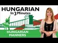 Learn Hungarian - Hungarian In Three Minutes - Hungarian Manner