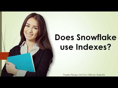 Does Snowflake use Indexes