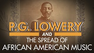 P. G. Lowery and the Spread of African American Music | The Circus
