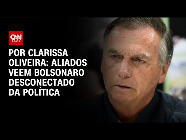 Aliados veem Bolsonaro desconectado da política | LIVE CNN