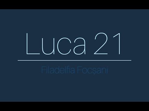 Predica Sergiu Ghica: Luca 21