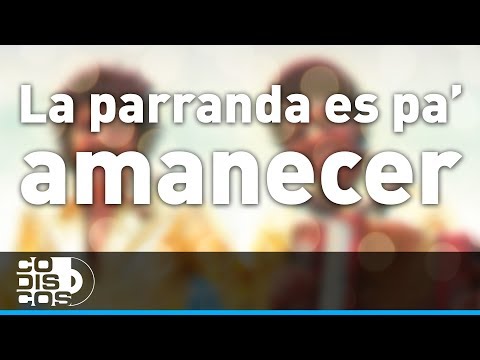 La Parranda Es Pa' Amanecer, Binomio De Oro  - Audio