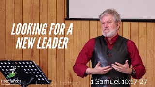 Looking for a new leader - 1 Samuel 10:17-27