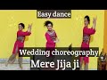 Mere JiJa Ji / wedding choreography