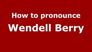 How to pronounce Wendell Berry