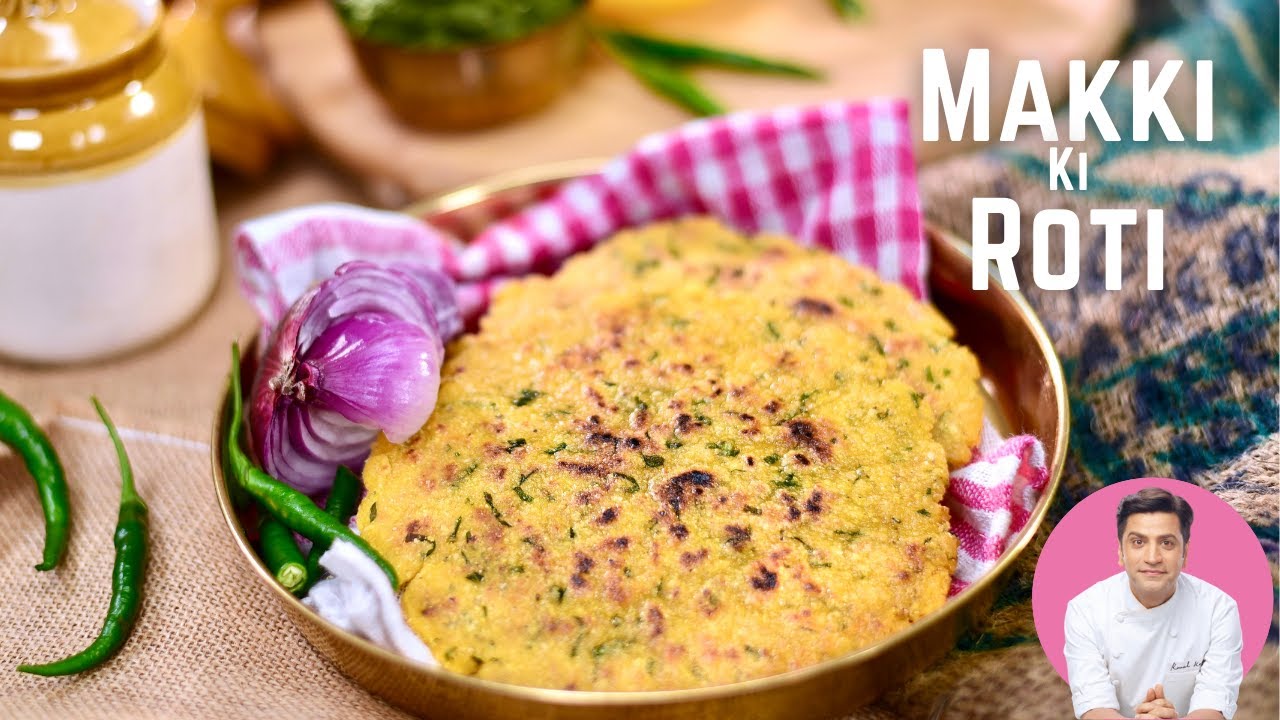 Winter Special Makki Ki Roti | मक्की की रोटी बनाने का आसान तरीक़ा | Punjabi Makki di Roti Chef Kunal