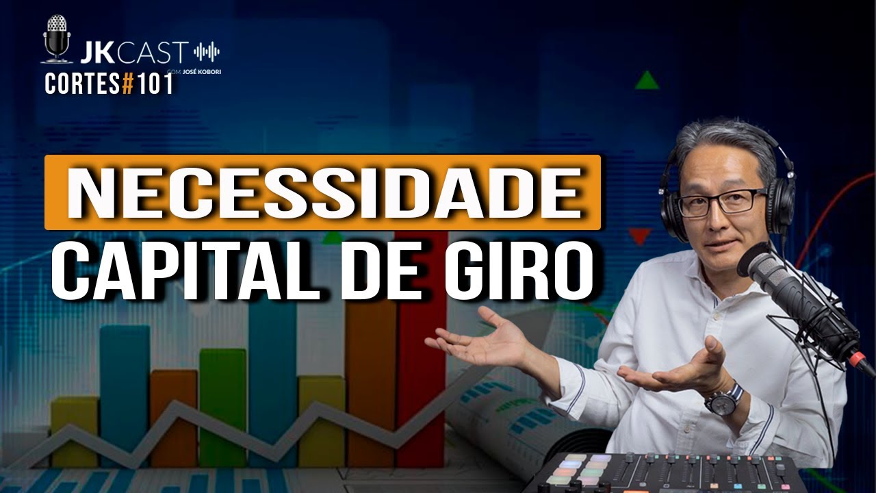 Necessidade de Capital de Giro - Cortes JK Cast #101