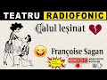 Francoise Sagan Calul Lesinat Teatru Radiofonic