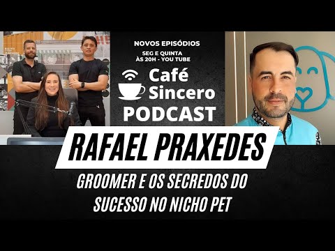 Café Sincero Podcast - Ep.03 -  Rafael Praxedes