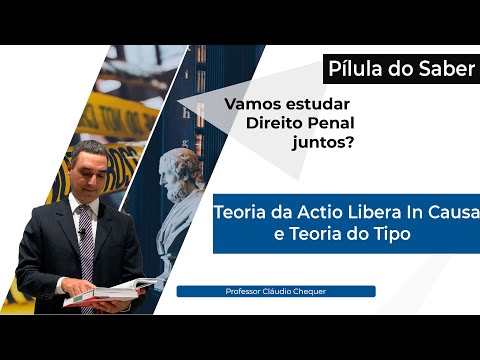 Pilula do Saber - Teoria da Actio Libera In Causa e Teoria do Tipo