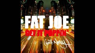 Nelly - Get It Poppin&#39; (Feat. Fat Joe)